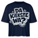 Berliner Spruch-DA KIEKSTE WA?-Frauen Boxy Bio-T-Shirt - Navy