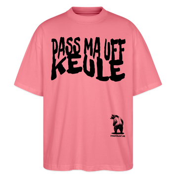 PASS MA UFF KEULE - Unisex Oversize Bio-T-Shirt BLASTER - Pink 