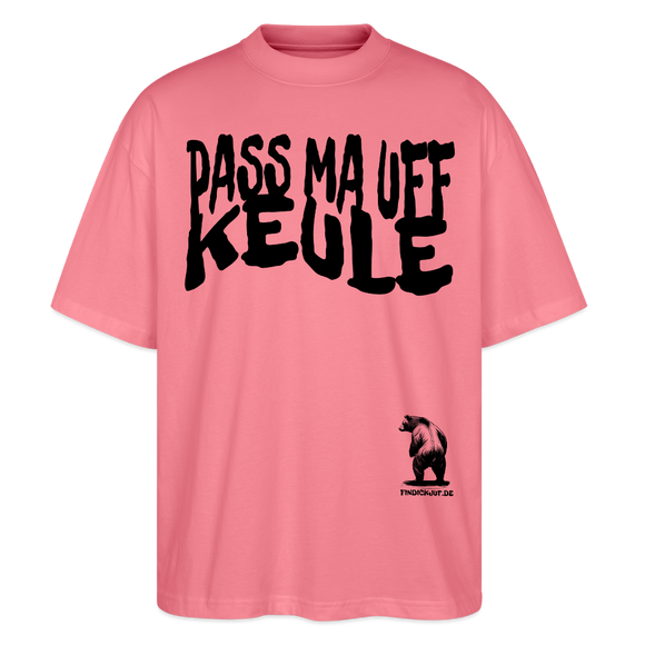 PASS MA UFF KEULE - Unisex Oversize Bio-T-Shirt BLASTER - Pink 