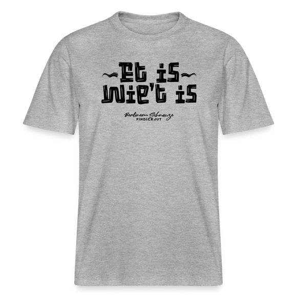 Berliner Gelassenheit-ET IS WIE'T IS- RELAXED FIT Unisex Organic T-Shirt - Grau meliert