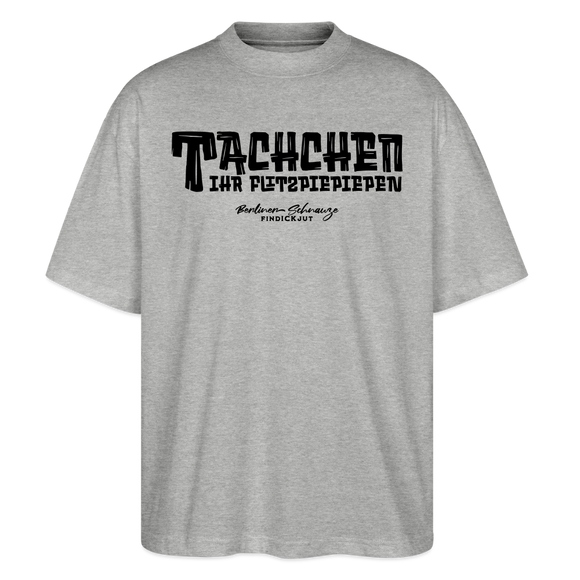 Berliner Begrüssung-TACHCHEN IHR FLITZPIEPEN-Oversized Unisex Bio T-Shirt - Grau meliert