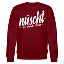 Berliner Spruch-NÜSCHT FÜR SCHWACHE NERVEN-Unisex Bio-Sweatshirt - Burgunderrot