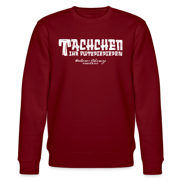 Berliner Begrüssung-TACHCHEN IHR FLITZPIEPEN-Unisex Bio-Sweatshirt - Burgunderrot