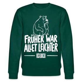 FRÜHER WAR ALLET LEICHTER-ICK OOCH-Unisex Bio-Sweatshirt - Forest