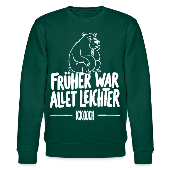 FRÜHER WAR ALLET LEICHTER-ICK OOCH-Unisex Bio-Sweatshirt - Forest