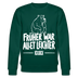 FRÜHER WAR ALLET LEICHTER-ICK OOCH-Unisex Bio-Sweatshirt - Forest