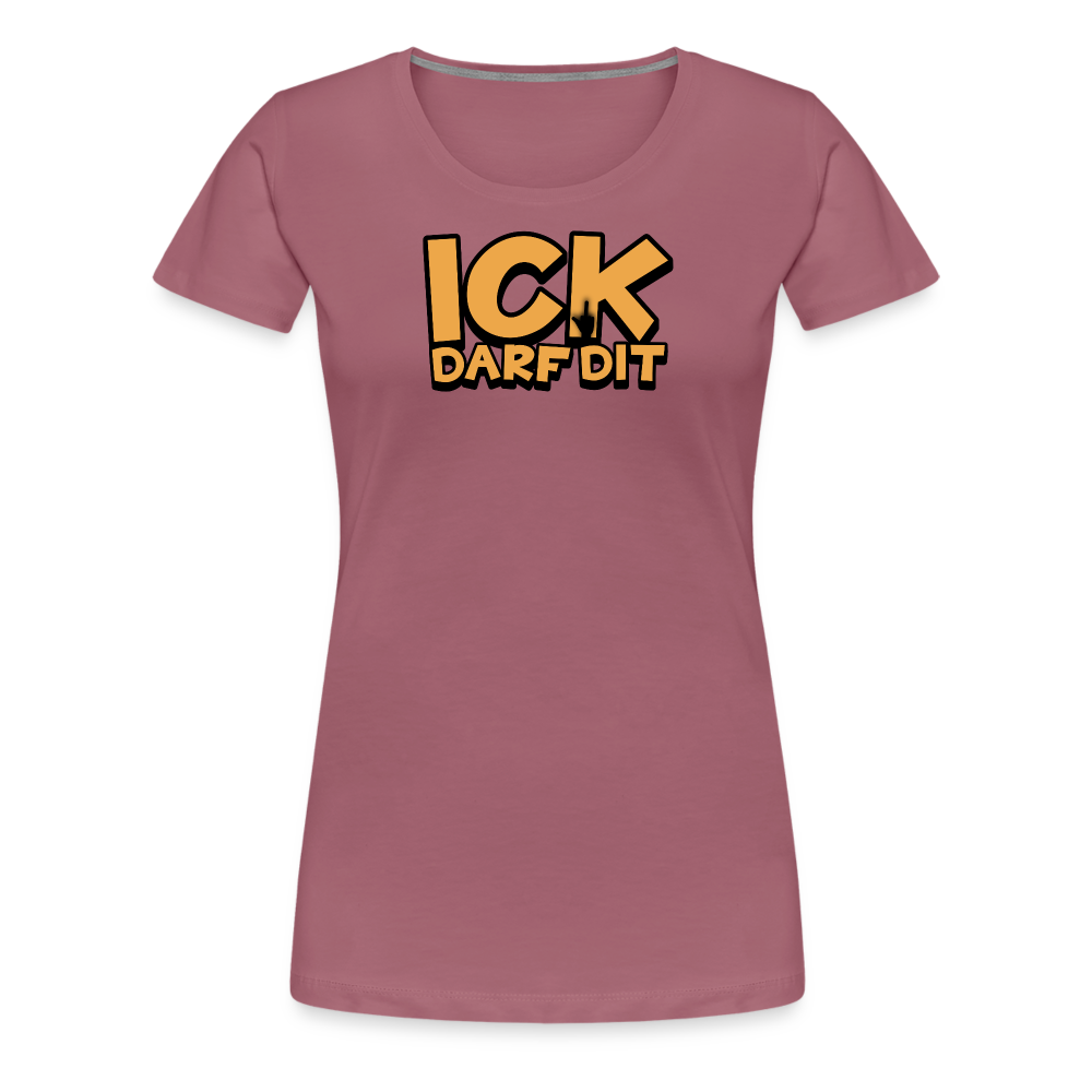 ICK DARF DIT - Frauen Premium T-Shirt - Malve