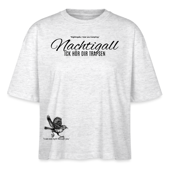 NACHTIGALL ICK HÖR DIR TRAPSEN-Frauen Boxy Bio-T-Shirt - Weiß meliert