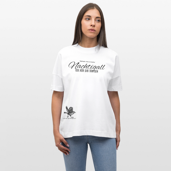 NACHTIGALL ICK HÖR DIR TRAPSEN-Unisex Oversize Bio-T-Shirt - Weiß