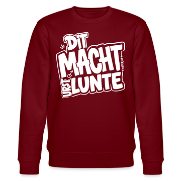DIT MACH URST LUNTE-Unisex Bio-Sweatshirt-lustiger Spruch mit Berliner Schnauze - Burgunderrot
