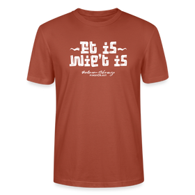 Berliner Spruch der Gelassenheit-ET IS WIE'T IS-Unisex T-Shirt - Terrakotta