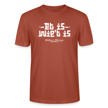 Berliner Spruch der Gelassenheit-ET IS WIE'T IS-Unisex T-Shirt - Terrakotta