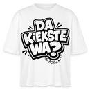 Berliner Spruch-DA KIEKSTE WA?-Frauen Boxy Bio-T-Shirt - Weiß