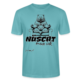 NÜSCHT MUSS ICK- Unisex T-Shirt BIO - Pastelltürkis