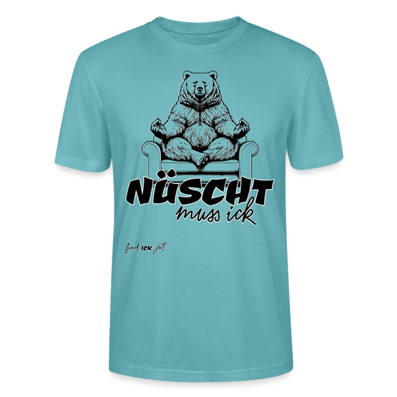 NÜSCHT MUSS ICK- Unisex T-Shirt BIO - Pastelltürkis