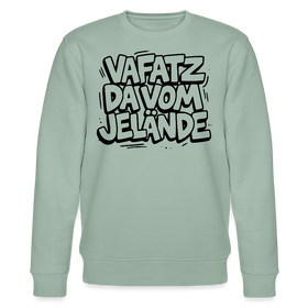 Berliner Schnauze-VAFATZ DA IM JELÄNDE-Unisex Bio-Sweatshirt - Helles Graugrün