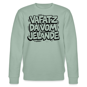 Berliner Schnauze-VAFATZ DA IM JELÄNDE-Unisex Bio-Sweatshirt - Helles Graugrün