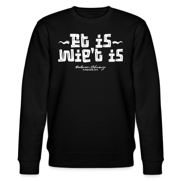 Berliner Spruch-ET IS WIE'T IS-Unisex Bio-Sweatshirt - Schwarz