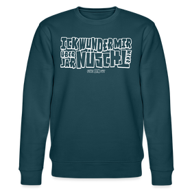 Berliner Spruch-ICK WUNDER MIR-Unisex Bio-Sweatshirt - Dunkles Petrol