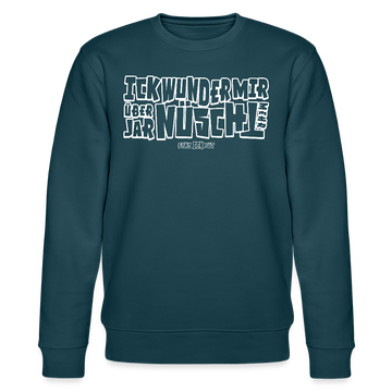 Berliner Spruch-ICK WUNDER MIR-Unisex Bio-Sweatshirt - Dunkles Petrol