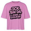 ICK BIN DA, KANN LOSJEHN-Frauen Boxy Bio-T-Shirt mit Berliner Schnauze - Pink