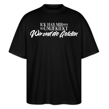Wir sind die Geilsten-Oversized Unisex Bio T-Shirt II - Schwarz