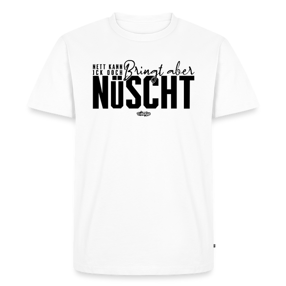 NETT KANN ICK OOCH-Männer Premium BIO T-Shirt - Weiß