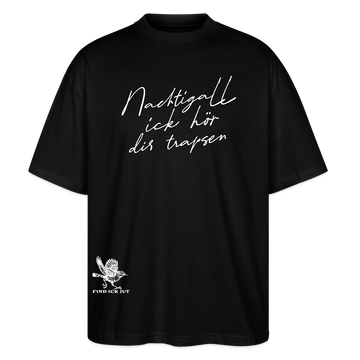 NACHTIGALL ICK HÖR DIR TRAPSEN-Oversized Unisex Bio T-Shirt - Schwarz