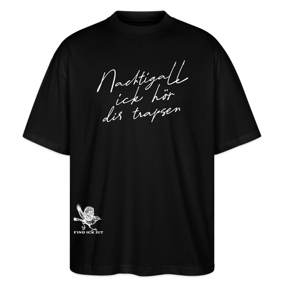 NACHTIGALL ICK HÖR DIR TRAPSEN-Oversized Unisex Bio T-Shirt - Schwarz