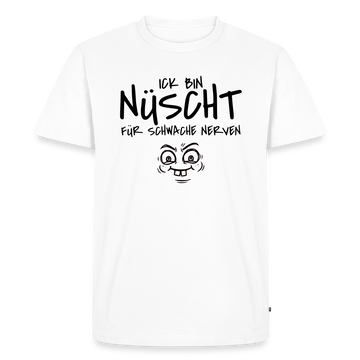 NÜSCHT FÜR SCHWACHE NERVEN-Männer Premium T-Shirt mit Berliner Schnauze - Weiß