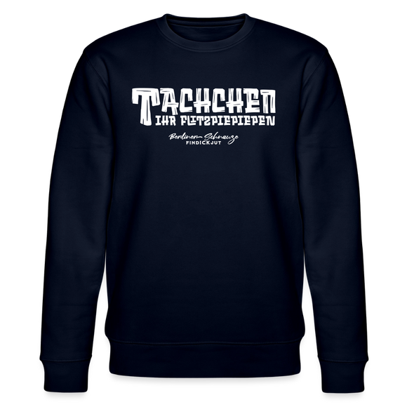 Berliner Begrüssung-TACHCHEN IHR FLITZPIEPEN-Unisex Bio-Sweatshirt - Navy