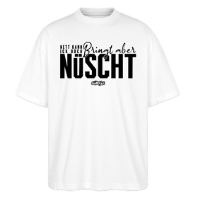 Berliner Spruch-NETT KANN ICK OOCH-Oversized Unisex Bio T-Shirt - Weiß