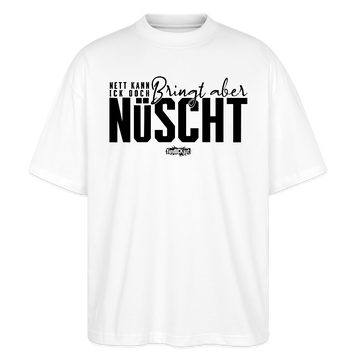 Berliner Spruch-NETT KANN ICK OOCH-Oversized Unisex Bio T-Shirt - Weiß