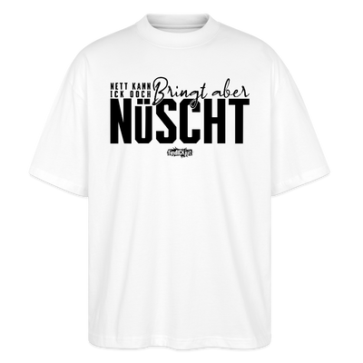 Berliner Spruch-NETT KANN ICK OOCH-Oversized Unisex Bio T-Shirt - Weiß