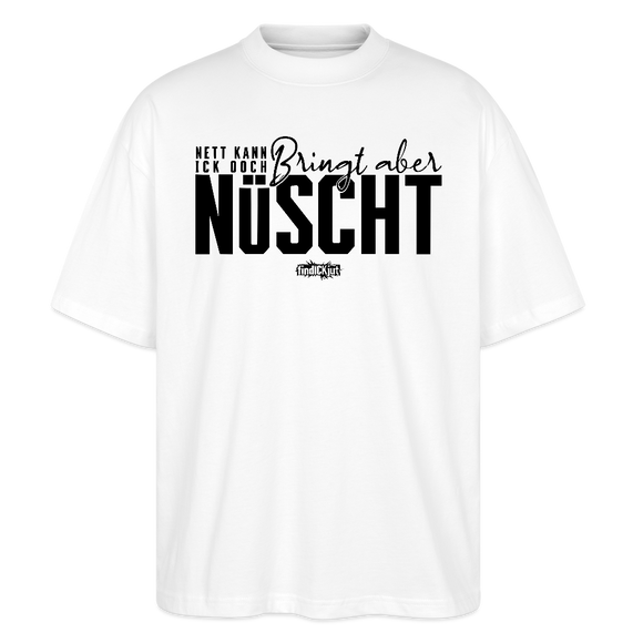 Berliner Spruch-NETT KANN ICK OOCH-Oversized Unisex Bio T-Shirt - Weiß
