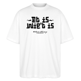 Berliner Gelassenheit-ET IS WIE'T IS-Oversized Unisex Bio T-Shirt - Weiß