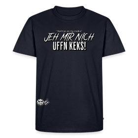 JEH MIR NICH UFFN KEKS-Männer Premium BIO T-Shirt - Navy