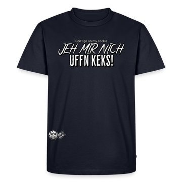 JEH MIR NICH UFFN KEKS-Männer Premium BIO T-Shirt - Navy