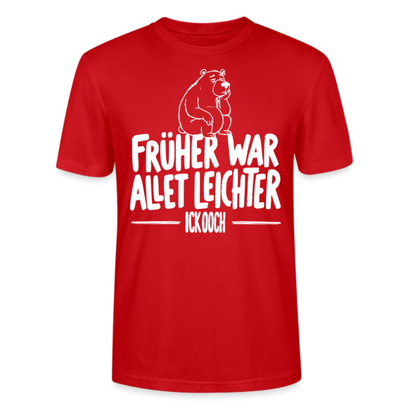 FRÜHER WAR ALLET LEICHTER-ICK OOCH-Unisex T-Shirt - Rot