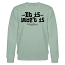 Berliner Gelassenheit-ET IS WIE'T IS-Unisex Bio-Sweatshirt - Helles Graugrün