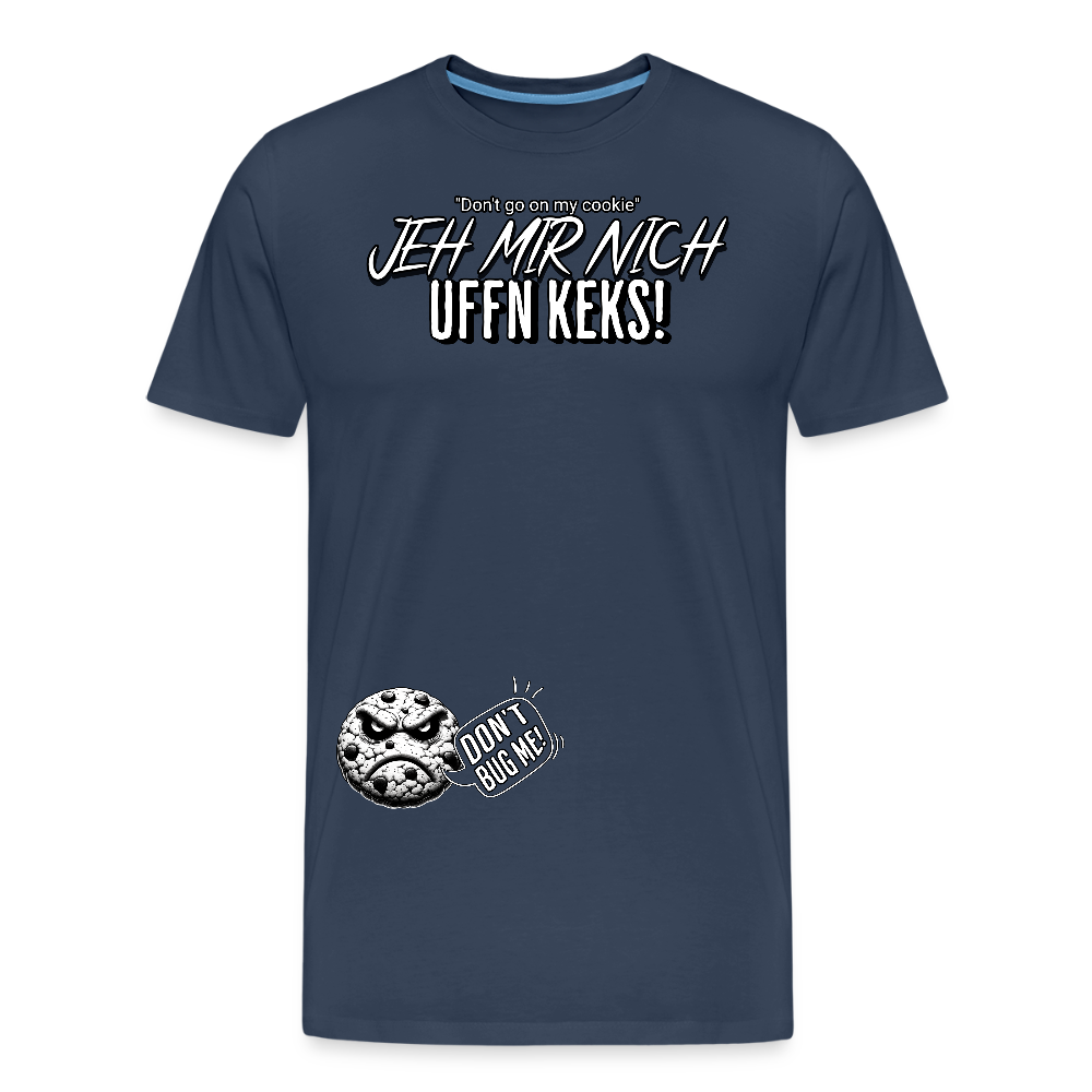 JEH MIR NICH UFFN KEKS!-Männer Premium Bio T-Shirt II - Navy