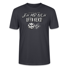 JEH MIR NICH UFFN KEKS!-Unisex T-Shirt II - Dunkles Graublau