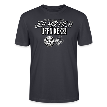 JEH MIR NICH UFFN KEKS!-Unisex T-Shirt II - Dunkles Graublau