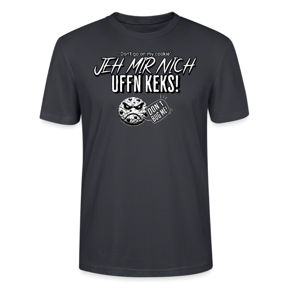 JEH MIR NICH UFFN KEKS!-Unisex T-Shirt II - Dunkles Graublau