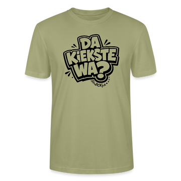 Berlin Shirt mit Spruch-DA KIEKSTE WA?-Unisex T-Shirt BIO - Nebelgrün
