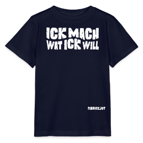 ICK MACH WAT ICK WILL-Kinder T-Shirt BIO - Navy