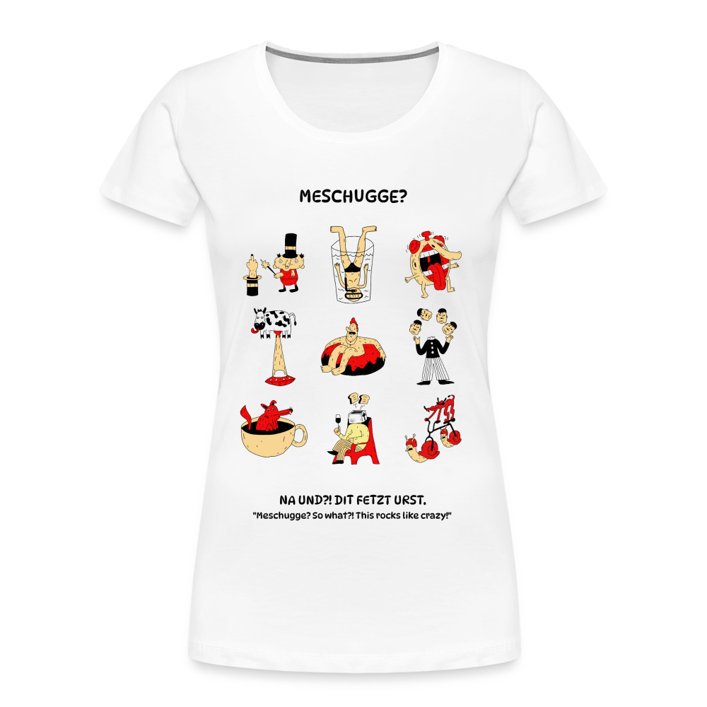 MESCHUGGE?-Frauen Premium Bio T-Shirt - Weiß