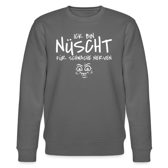 NÜSCHT FÜR SCHWACHE NERVEN-Unisex Bio-Sweatshirt mit Berliner Schnauze - Anthrazit