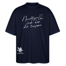 NACHTIGALL ICK HÖR DIR TRAPSEN-Oversized Unisex Bio T-Shirt - Navy