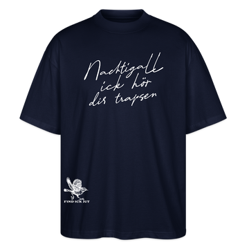 NACHTIGALL ICK HÖR DIR TRAPSEN-Oversized Unisex Bio T-Shirt - Navy